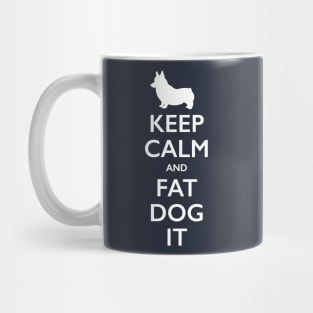 Keep Calm and Fat Dog It Mug